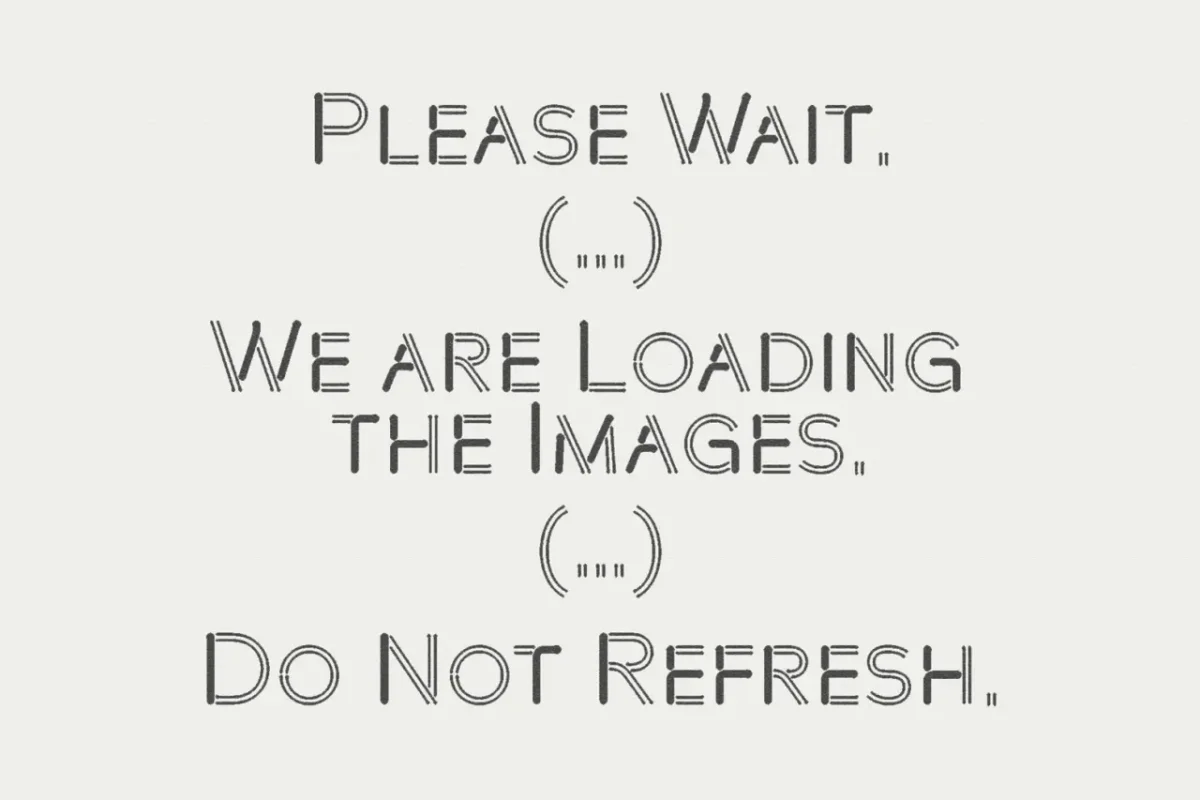Loading screen message reading "Please Wait, We Are Loading the Images, Do Not Refresh" with ellipses and parentheses in outline typeface