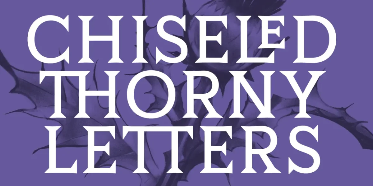 White text reading "Chiseled Thorny Letters" against a purple background with dark thorny branch illustrations