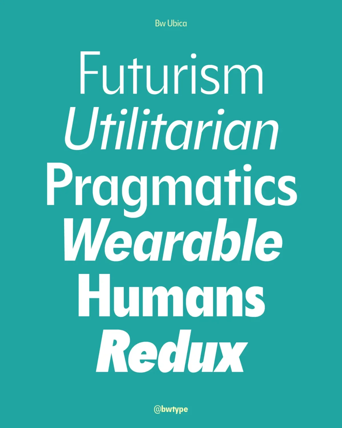 Turquoise poster displaying stacked typographic words in white text reading "Futurism Utilitarian Pragmatics Wearable Humans Redux" by Bw Ubica