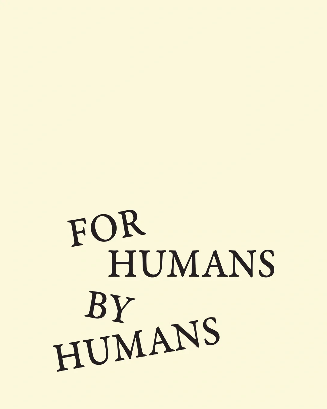 Text reading "FOR HUMANS BY HUMANS" in serif typeface on a cream background, part of A Human Agency's new brand identity by Davy Denduyver